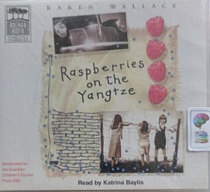 Raspberries on the Yangtze written by Karen Wallace performed by Katrina Baylis on Audio CD (Unabridged)